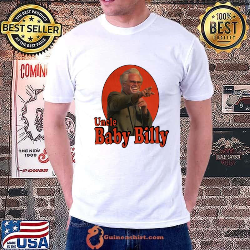 Uncle baby billy one of the main characters in the TV series T-Shirt