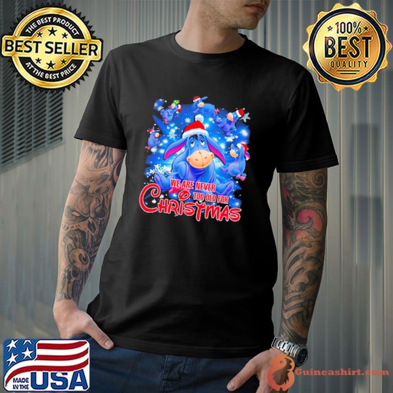 We are never too old christmas eeyore shirt