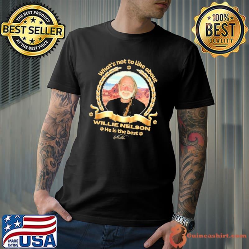 What's not to like about Willie Nelson he is the best signature shirt