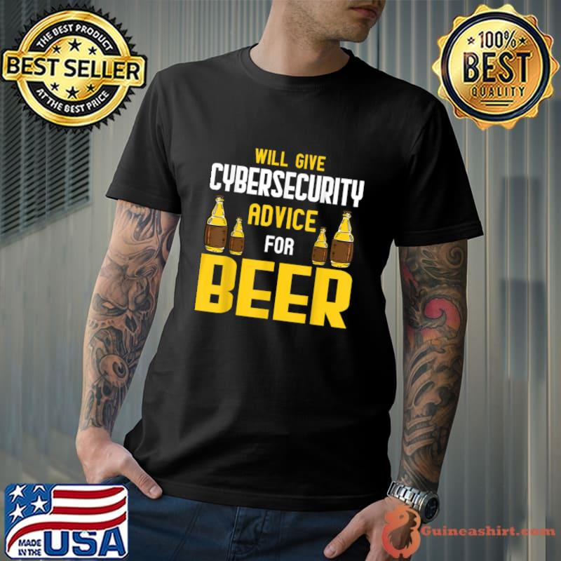 Will Give Cybersecurity Advice For Beer T-Shirt