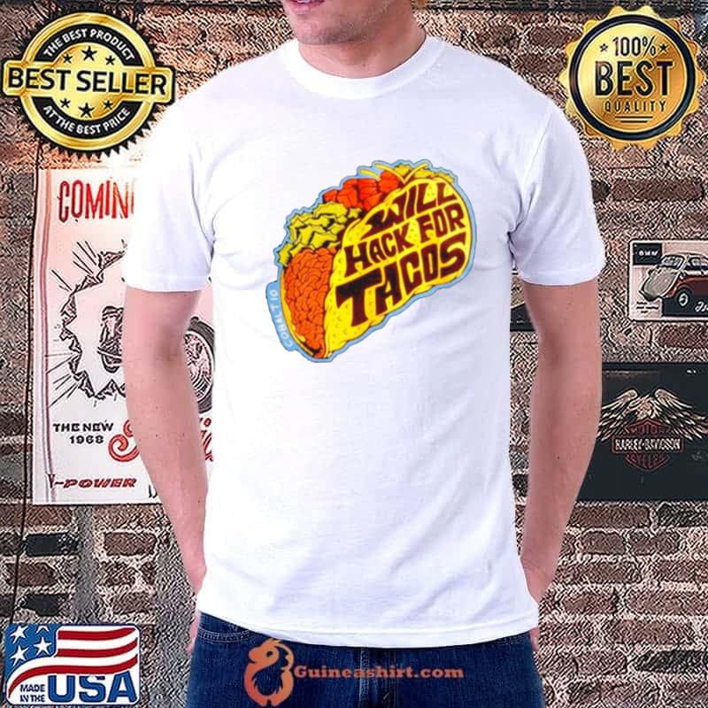 Will hack for tacos shirt