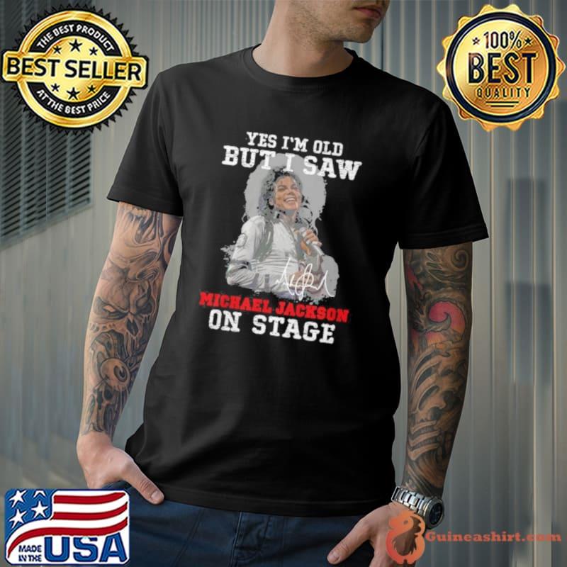 Yes Im Old But I Saw Michael Jackson On The Stage Signature 2023 Shirt