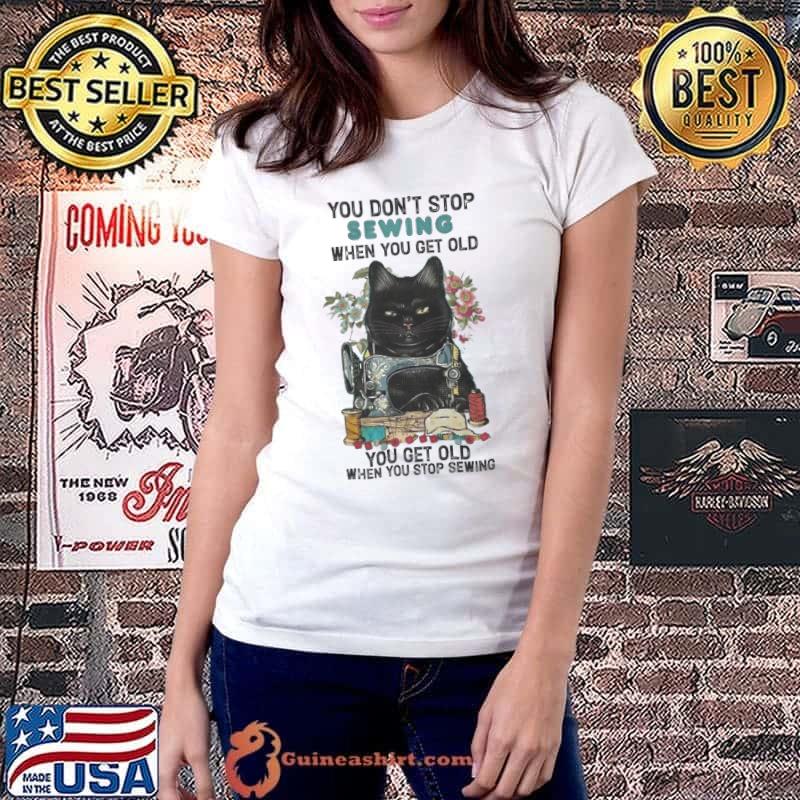 You don't stop sewing when you get old stop sewing black cat flower s Ladiestee