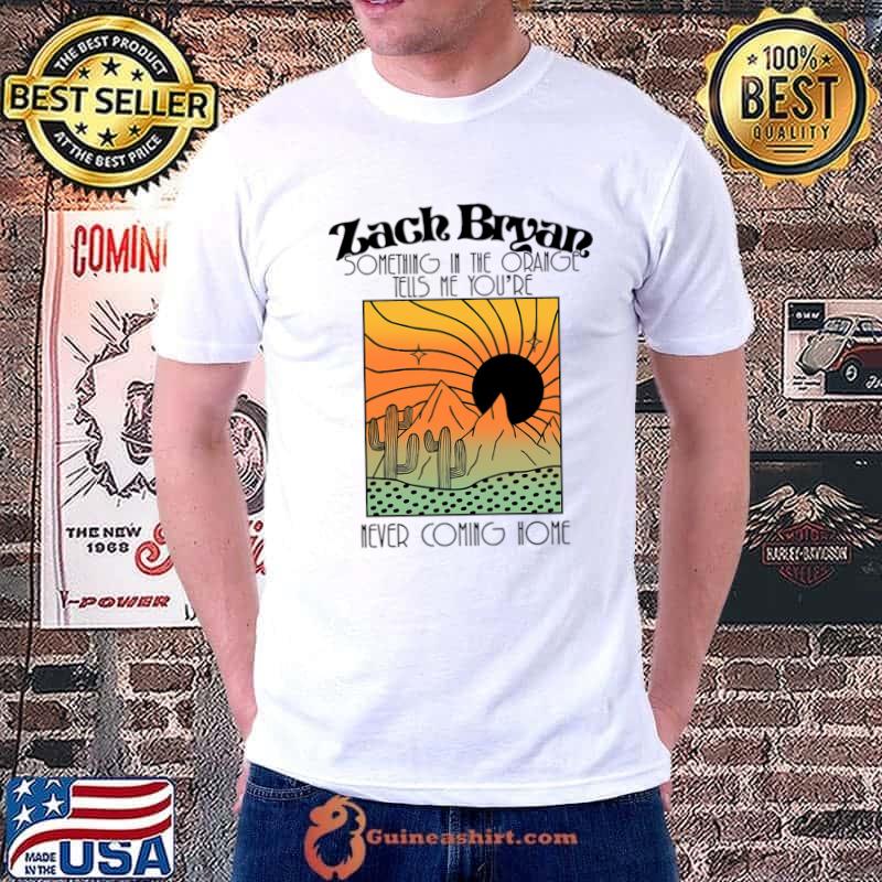 Zach Bryan Something in the orange tells me you're sunset color T-Shirt