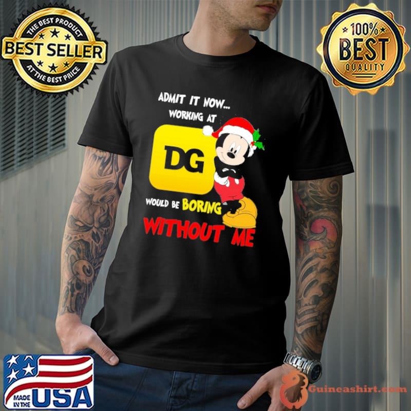 Admit it now working at dollar general mickey christmas shirt