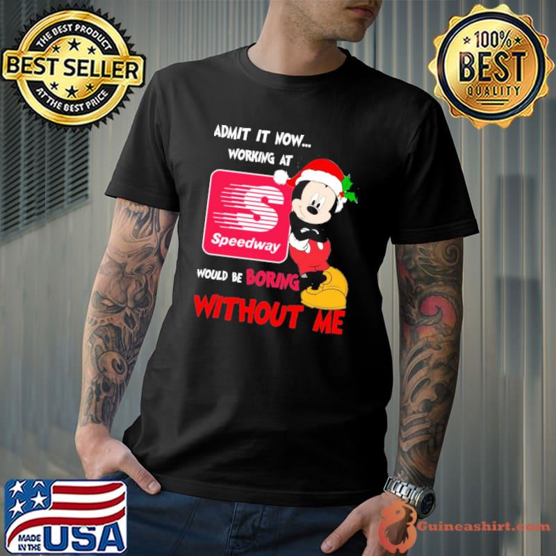 Admit now working speedway mickey without me christmas shirt
