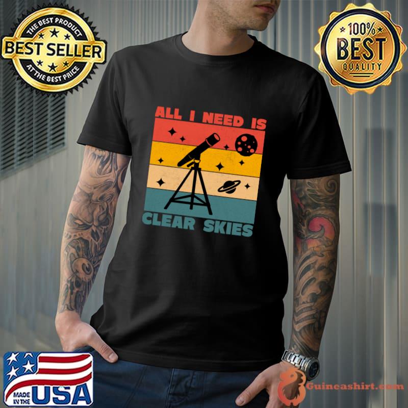 All I Need Is Clear Skies Vintage Astrophotography Telescope Skies T-Shirt