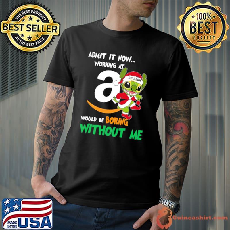 Amazon Admit It Now Would Be Boring Without Me Stitch shirt