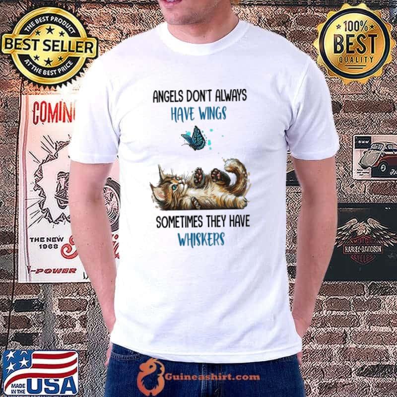 Angels don't always have wings sometimes they have whiskers cat butterflies shirt