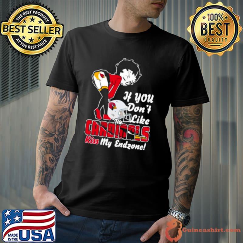 Arizona Cardinals If You Don’t Like The Cardinals Kiss My Endzone shirt
