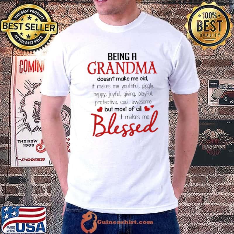 Being a grandma doesn't make me old blessed shirt