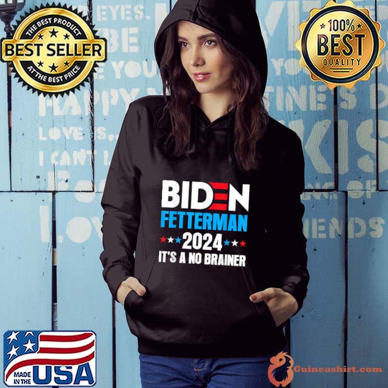 Biden Fetterman 2024 It's a No Brainer Political Stars T-Shirt Hoodie