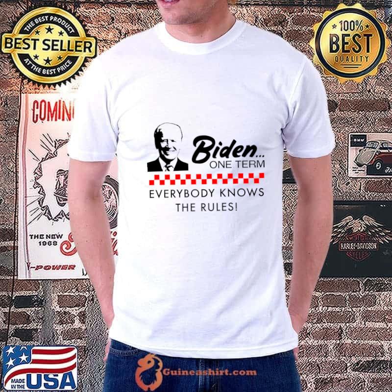 Biden one term everybody knows the rules C’mon man T-Shirt