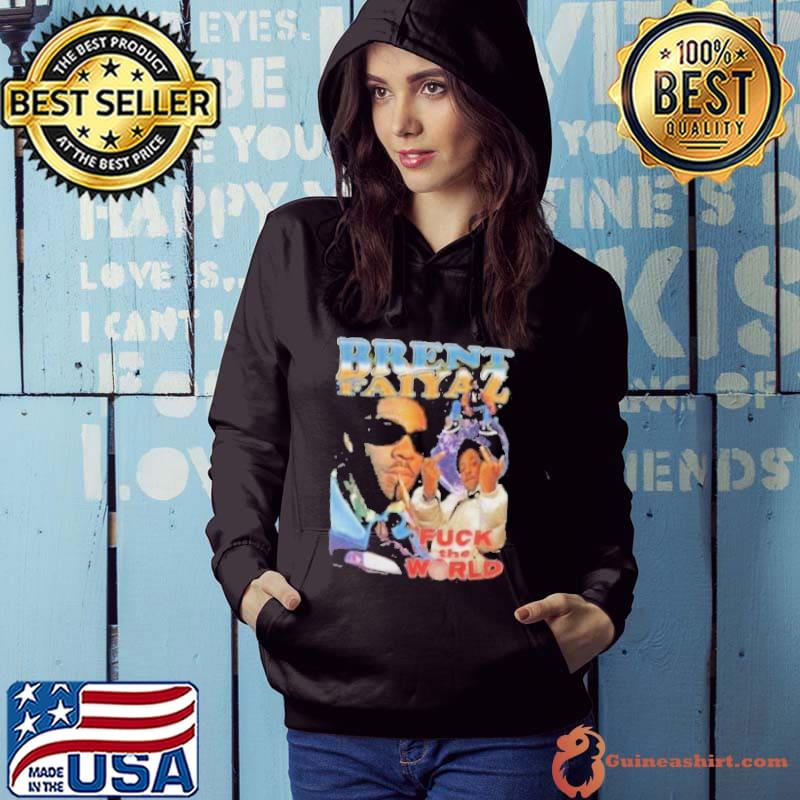 Brent Faiyaz Fuck The World Shirt Hoodie