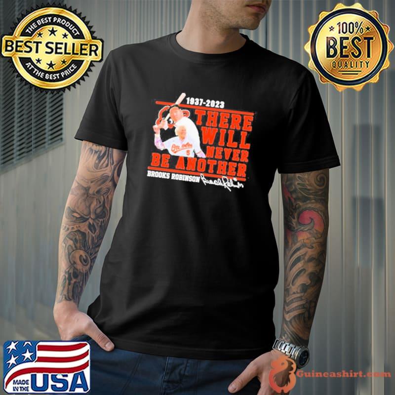 Brooks Robinson 1973-2023 There Will Never Be Another Signature shirt