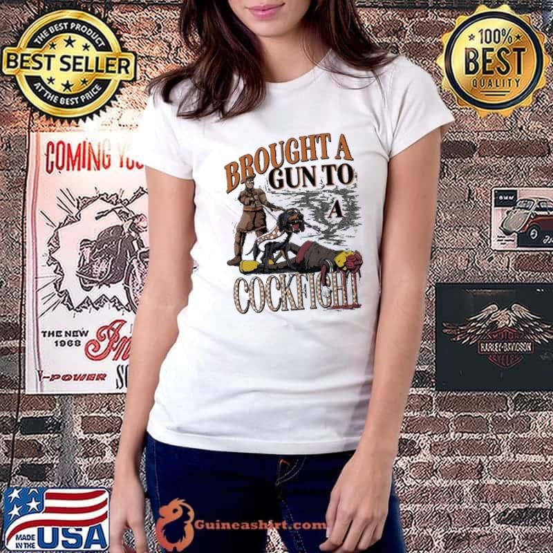 brought A Gun To A Cockfight 2023 Shirt Ladiestee