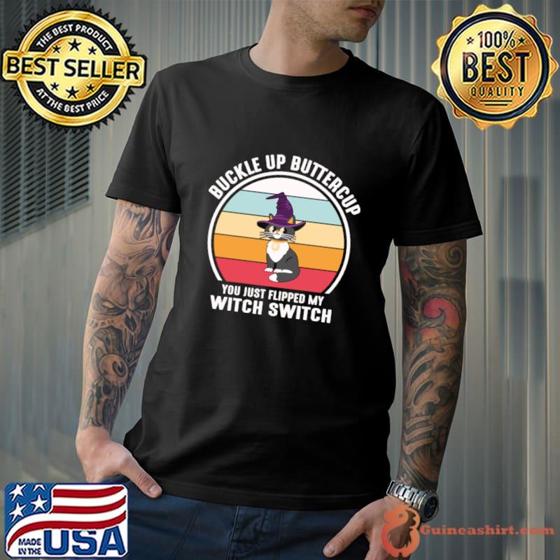 Buckle Up Buttercup You Just Flipped My Witchy Cat Sunset Delight T-Shirt