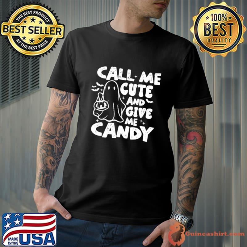 Call Me Cute and Give Me Candy halloween ghost spooky season T-Shirt