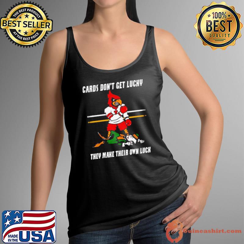 Cards Don’t Get Lucky They Make Their Own Luck s Tank Top