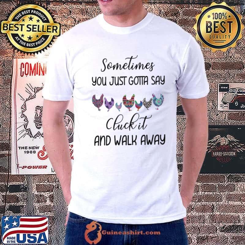 Chicken sometimes you just gotta say chick it and walk away tye die leopard shirt