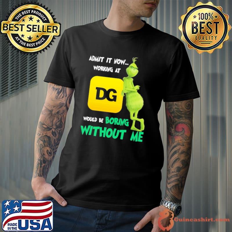 Dollar General would be boring without me grinch shirt