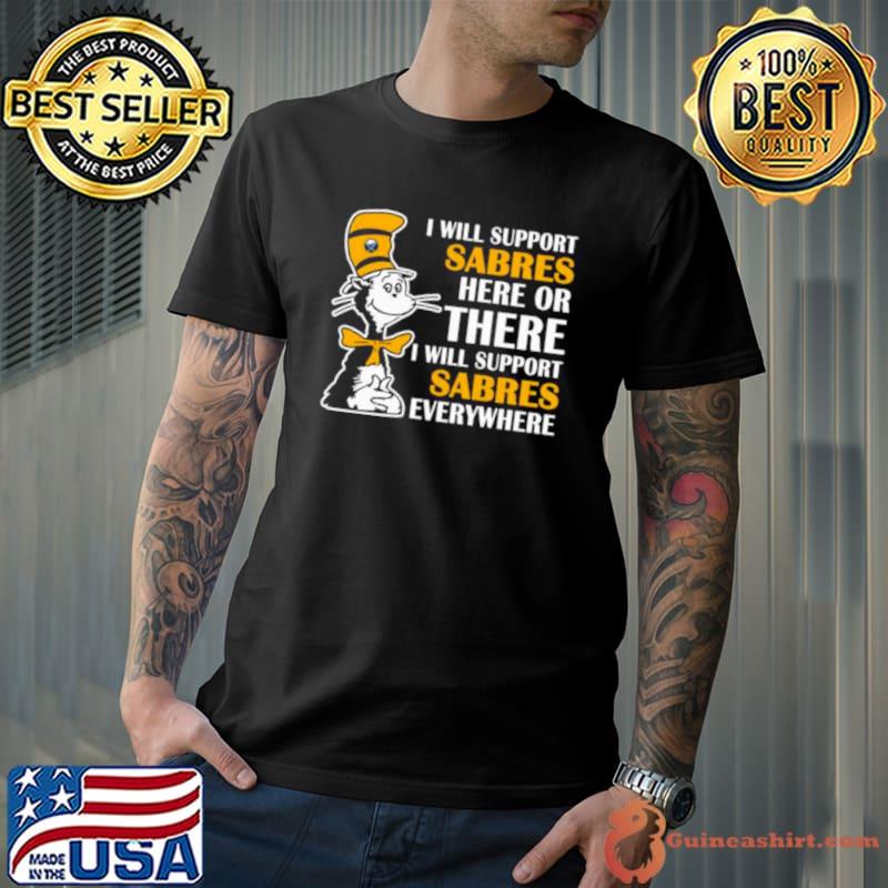 Dr Seuss I Will Support Buffalo Sabres Here Or There I Will Support Buffalo Sabres Everywhere 2023 shirt