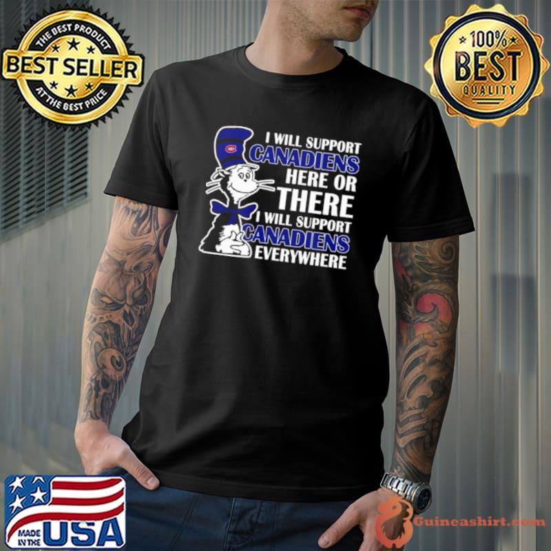 Dr Seuss I Will Support Montreal Canadiens Here Or There I Will Support Montreal Canadiens Everywhere 2023 shirt