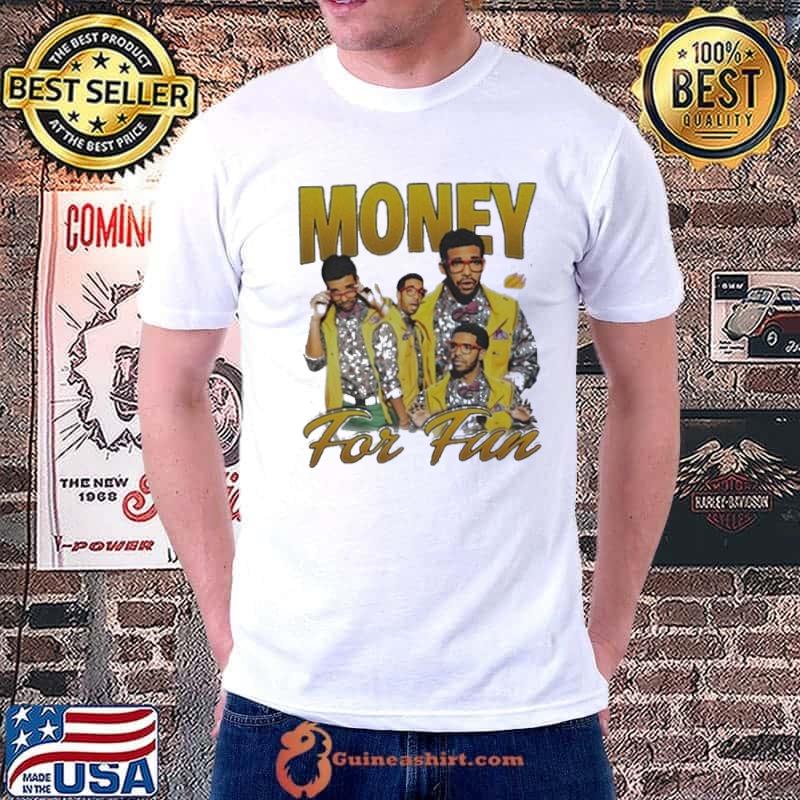 Drake Money For Fun Shirt