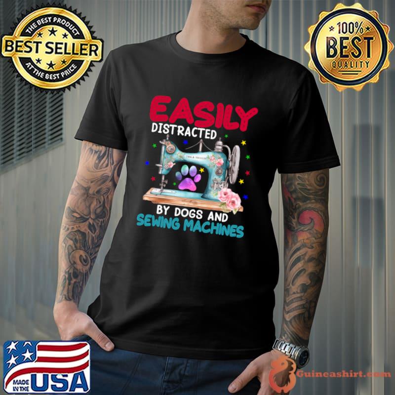 Easily Distracted By Dogs And Sewing Machines Flowers T-Shirt