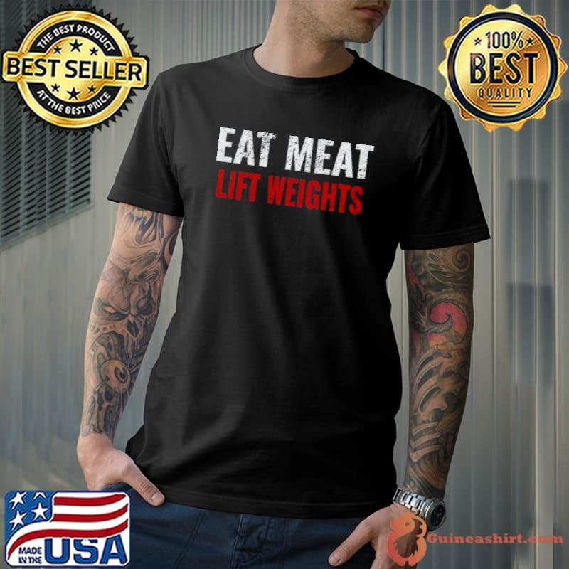 Eat Meat Lift Weights Carnivore Diet shirt