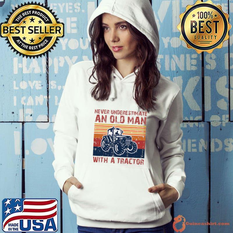 Farmer Never Underestimate An Old Man With A Tractor Vintage T-Shirt Hoodie