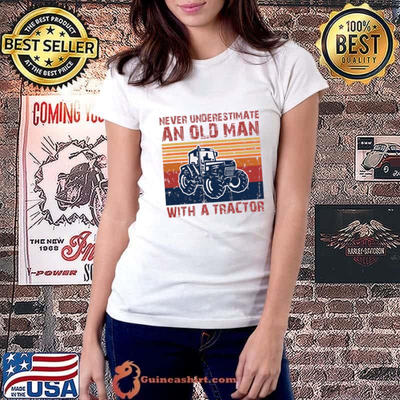Farmer Never Underestimate An Old Man With A Tractor Vintage T-Shirt Ladiestee