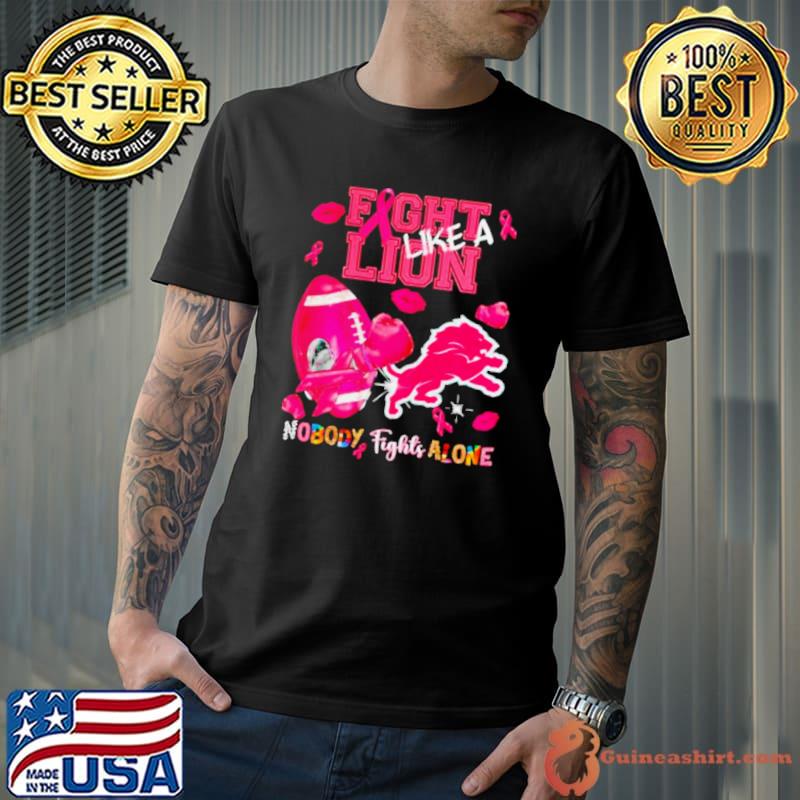 Fight Like a Lion Nobody Fights Alone shirt