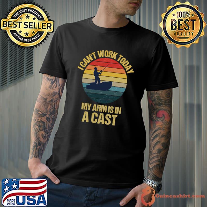 Fisherman I Can't Work Today My Arm Is in a Cast Vintage Sunset T-Shirt