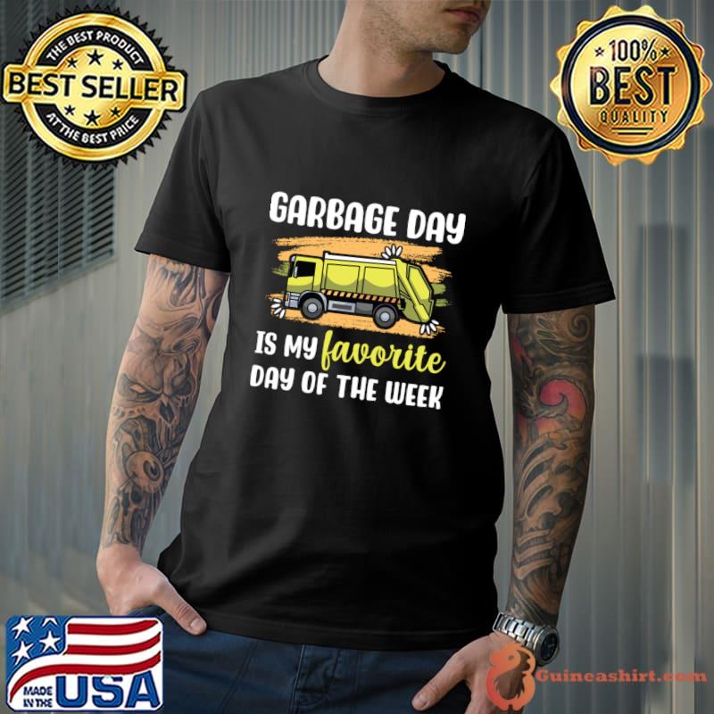 Garbage Day Is My Favourite Day Of The Week T-Shirt
