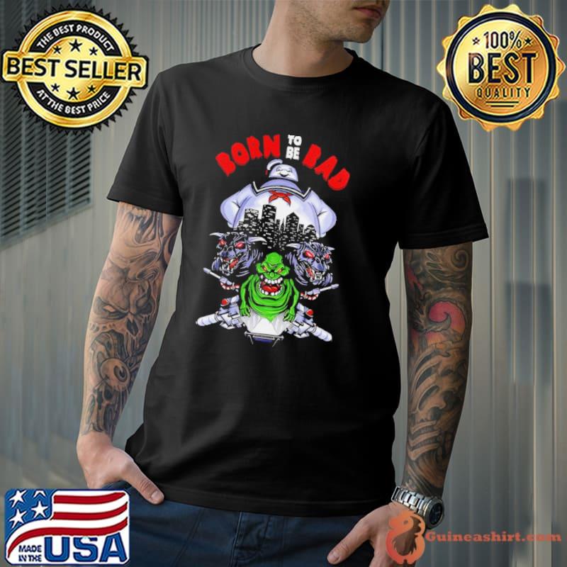 Ghost Busters Born To Be Bad shirt