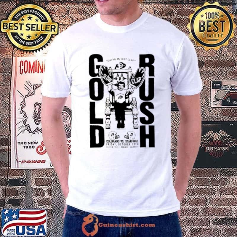 Give me my buff clap gold rush Colorado vs Stanford shirt