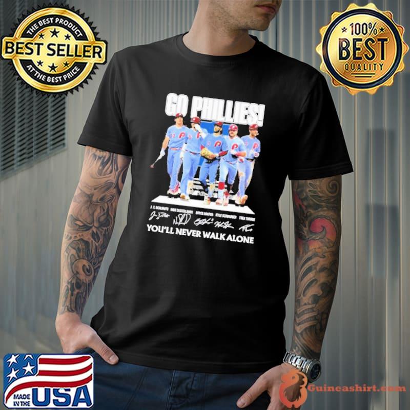 Go Phillies Youll Never Walk Alone Shirt