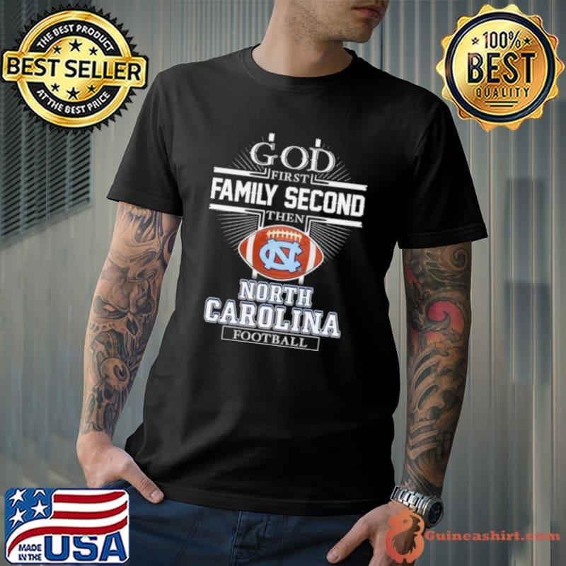 GOD First Family Second Then North Carolina Football Shirt