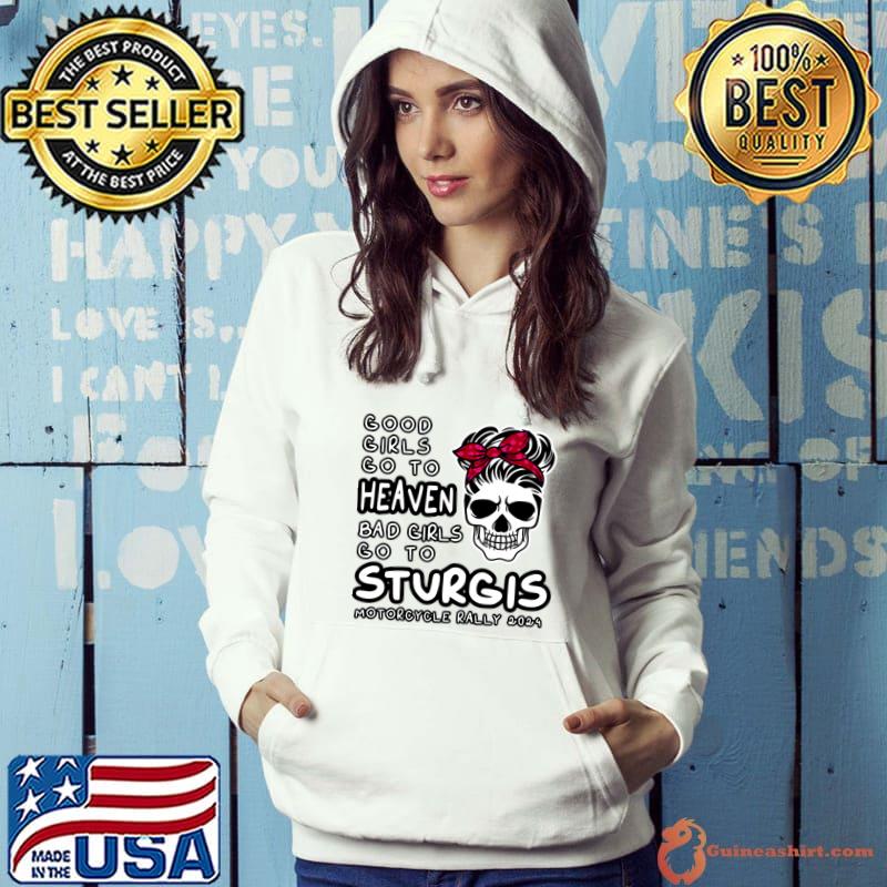 Good Girls Go To Heaven Sugar Skull Sturgis Motorcycle rally 2024 T-Shirt Hoodie