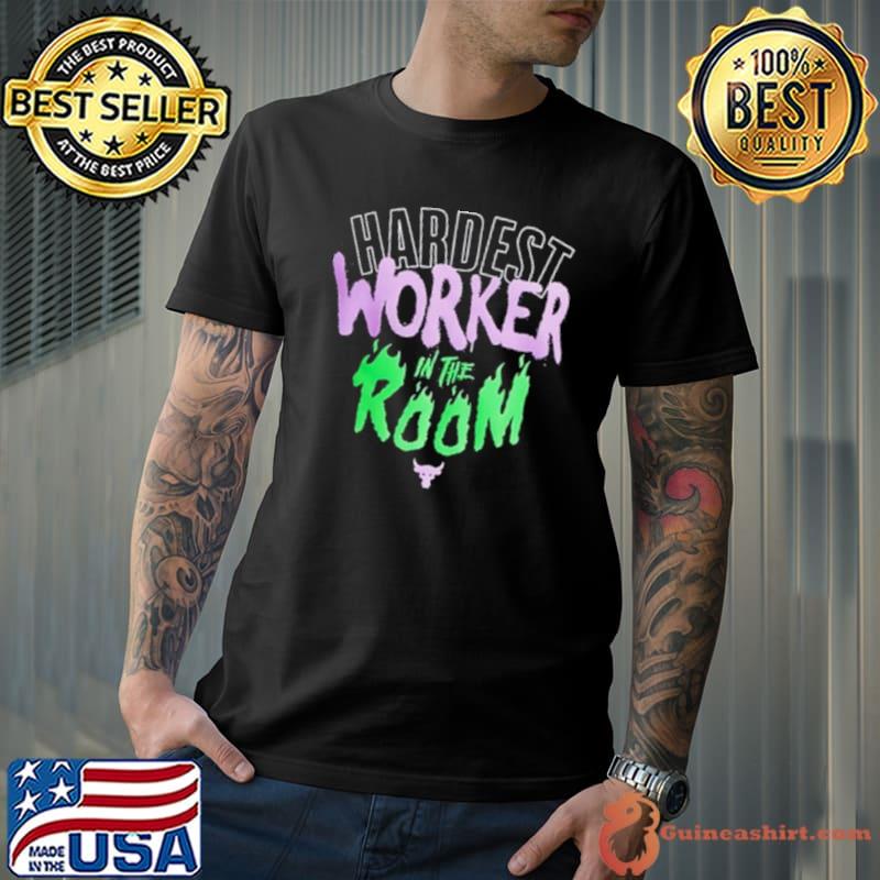 Hardest Work In The Room Shirt