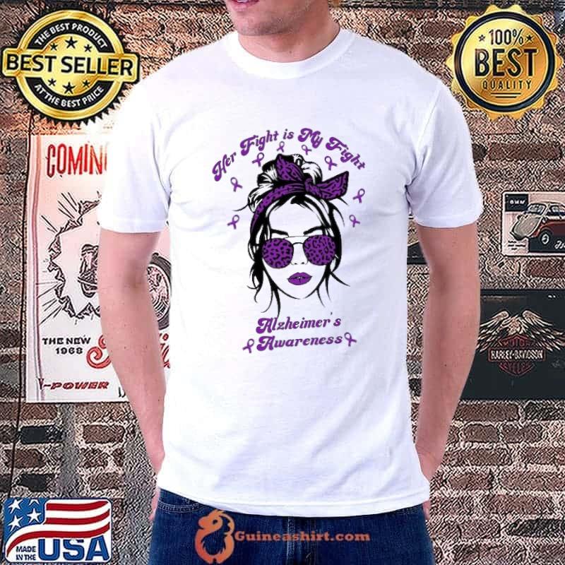 Her Fight Is My Fight Alzheimers Shirt