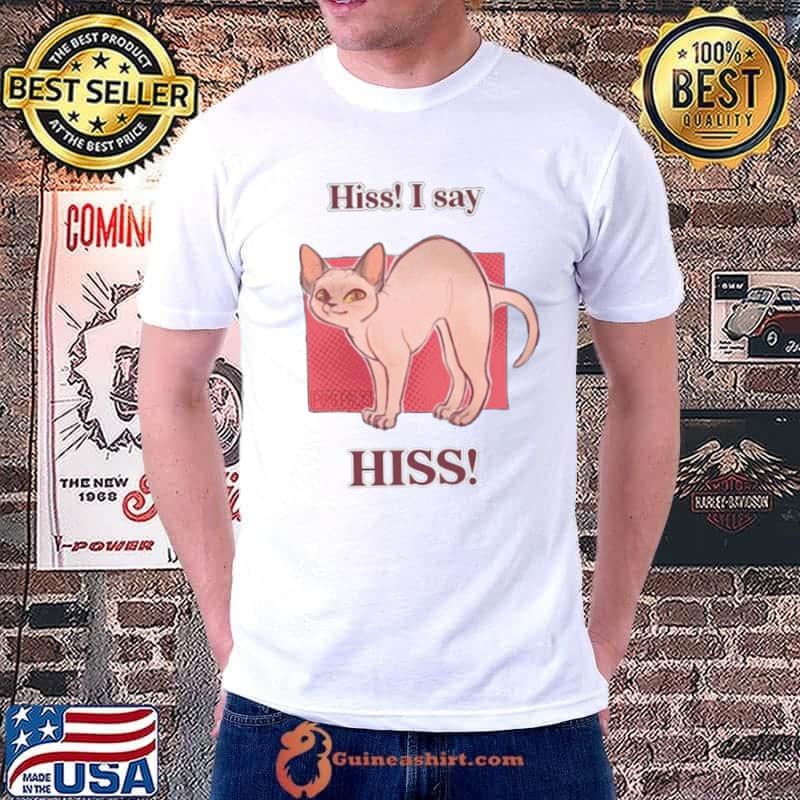 Hiss I Say Hiss Shirt