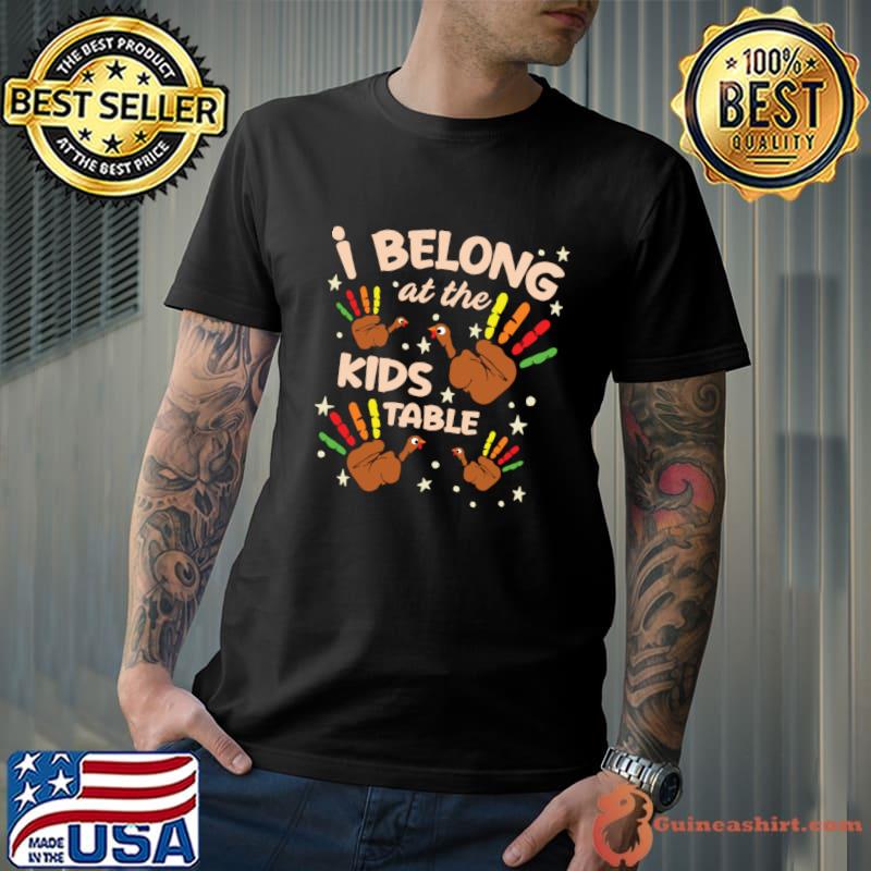 I Belong At The Kids Table Thanksgiving Family Graphic T-Shirt
