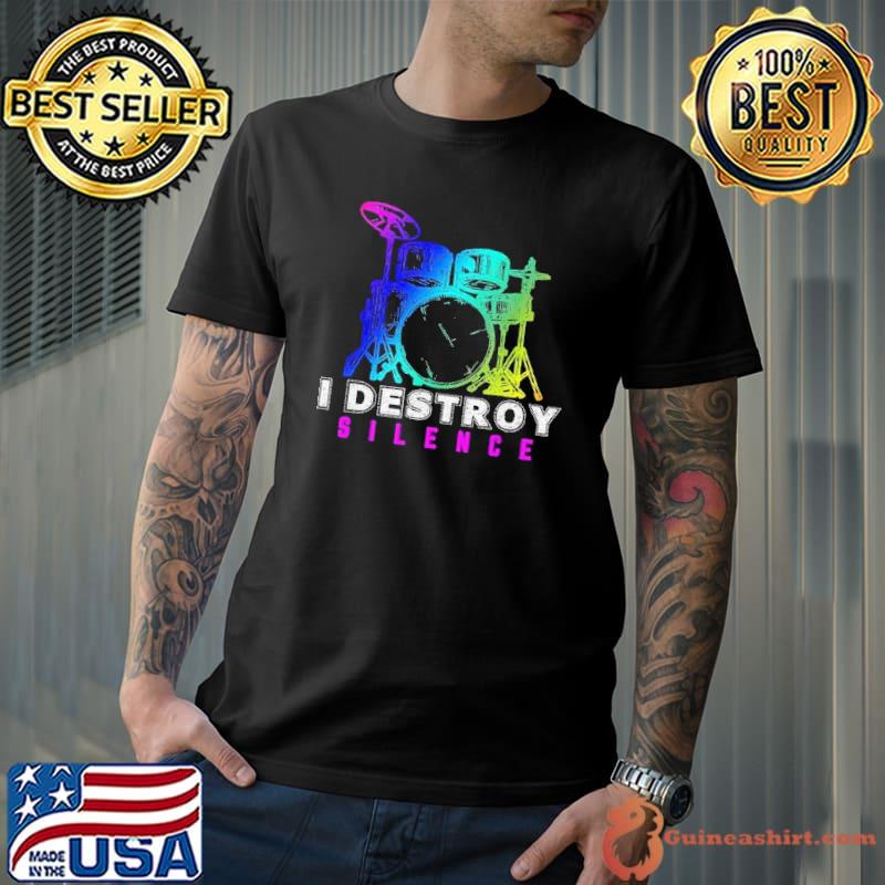 I Destroy Silence Drummer shirt
