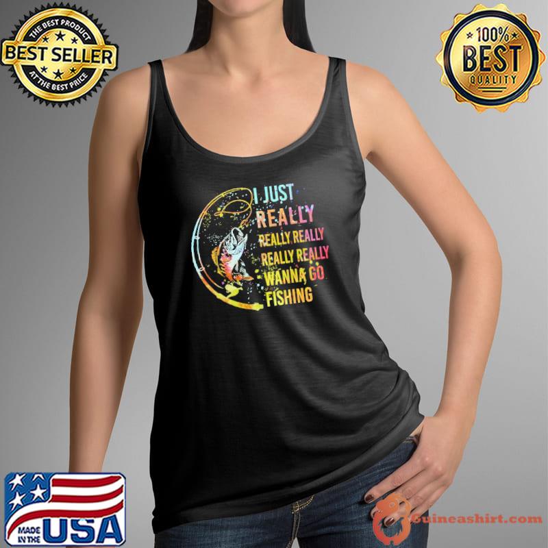 I Just Really Wanna Go Fishing Watercolor shirt