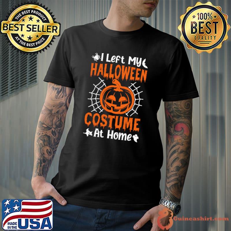 I left my Halloween costume at home pumpkin spider T-Shirt