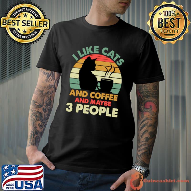 I Like Cats and Coffee And Maybe 3 People Vintage Sunset T-Shirt