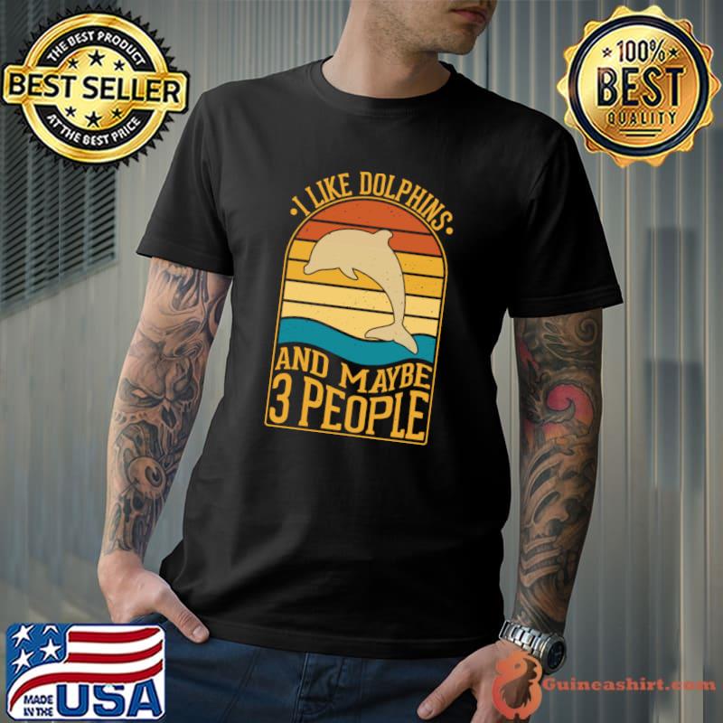 I like dolphins and maybe 3 people vintage T-Shirt