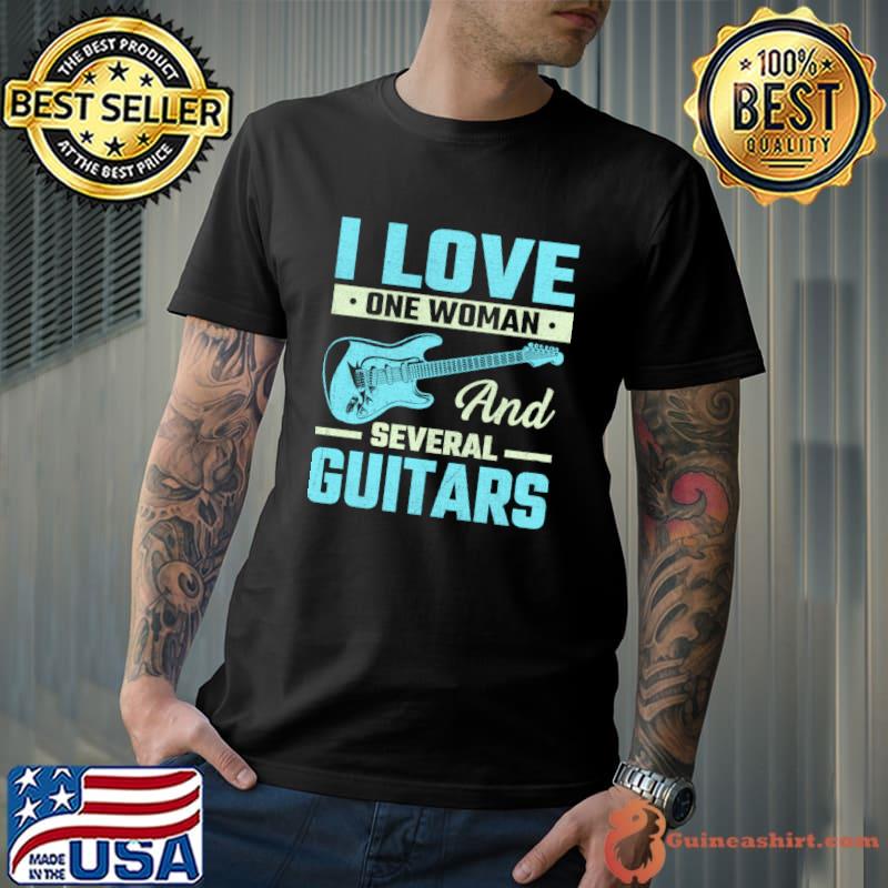 I Love One Woman and Several Guitars T-Shirt